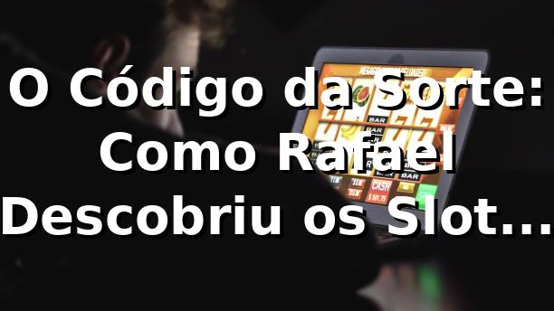 O Código da Sorte: Como Rafael Descobriu os Slots no 5588bet 🎰